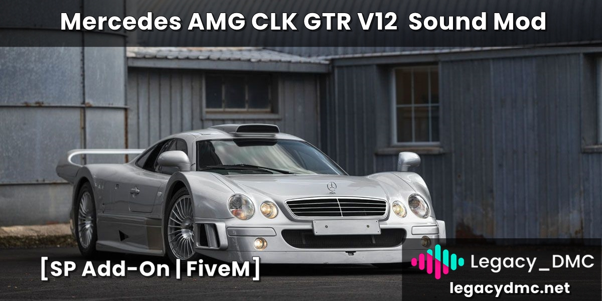 [GTA5MOD]梅赛德斯 AMG CLK GTR V12 声音模组 [SP 附加_ FiveM] V0.1-我爱模组网-GTA5MOD下载资源网